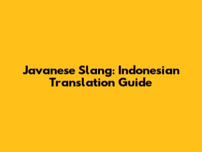 Javanese Slang: Indonesian Translation Guide