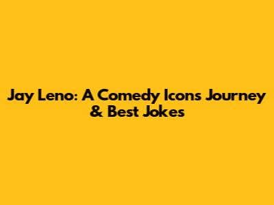 Jay Leno: A Comedy Icon's Journey & Best Jokes