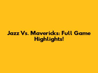 Jazz Vs. Mavericks: Full Game Highlights!