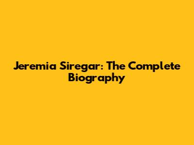Jeremia Siregar: The Complete Biography