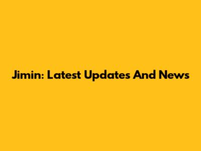 Jimin: Latest Updates And News
