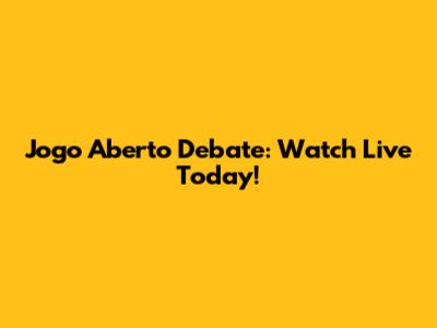 Jogo Aberto Debate: Watch Live Today!