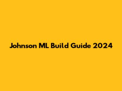 Johnson ML Build Guide 2024