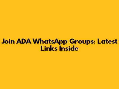 Join ADA WhatsApp Groups: Latest Links Inside