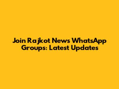 Join Rajkot News WhatsApp Groups: Latest Updates