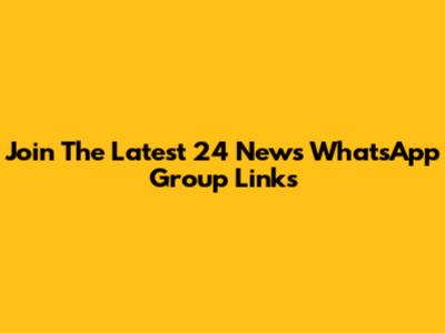 Join The Latest 24 News WhatsApp Group Links