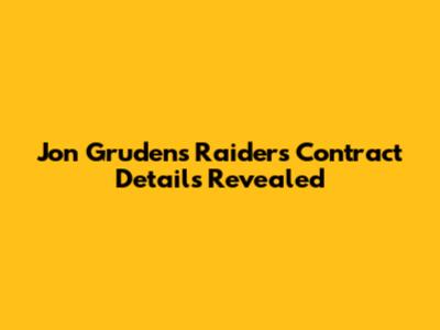 Jon Gruden's Raiders Contract Details Revealed