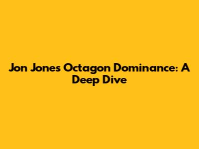 Jon Jones' Octagon Dominance: A Deep Dive
