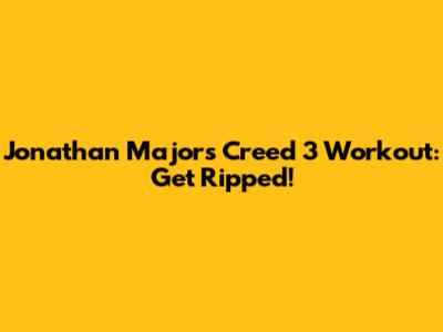 Jonathan Majors' Creed 3 Workout: Get Ripped!