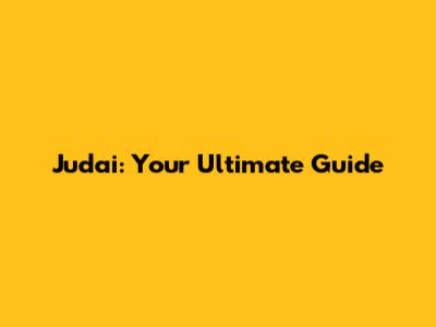Judai: Your Ultimate Guide