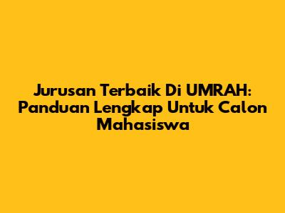 Jurusan Terbaik Di UMRAH: Panduan Lengkap Untuk Calon Mahasiswa