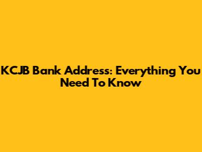 KCJB Bank Address: Everything You Need To Know