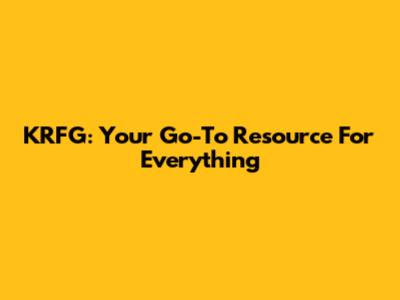 KRFG: Your Go-To Resource For Everything