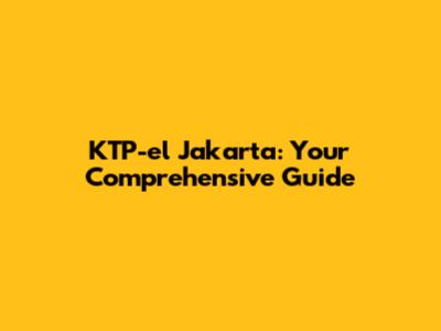 KTP-el Jakarta: Your Comprehensive Guide