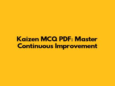 Kaizen MCQ PDF: Master Continuous Improvement