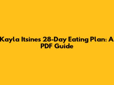 Kayla Itsines' 28-Day Eating Plan: A PDF Guide