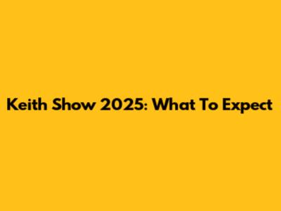 Keith Show 2025: What To Expect