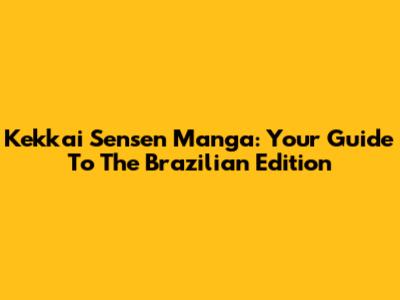 Kekkai Sensen Manga: Your Guide To The Brazilian Edition