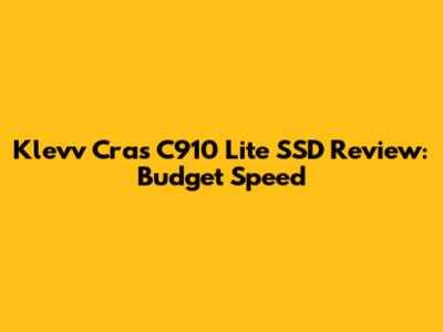 Klevv Cras C910 Lite SSD Review: Budget Speed