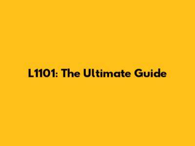 L1101: The Ultimate Guide