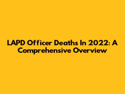 LAPD Officer Deaths In 2022: A Comprehensive Overview