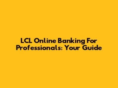 LCL Online Banking For Professionals: Your Guide