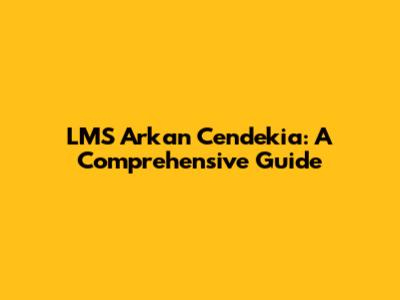 LMS Arkan Cendekia: A Comprehensive Guide