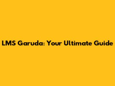 LMS Garuda: Your Ultimate Guide