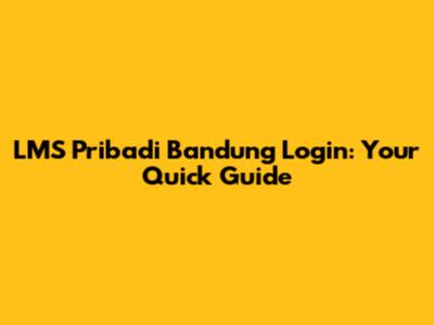 LMS Pribadi Bandung Login: Your Quick Guide