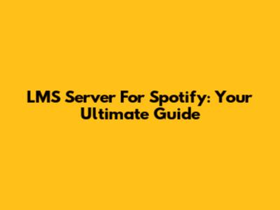 LMS Server For Spotify: Your Ultimate Guide
