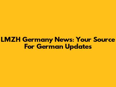 LMZH Germany News: Your Source For German Updates