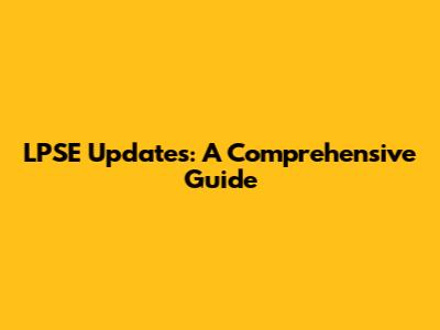 LPSE Updates: A Comprehensive Guide