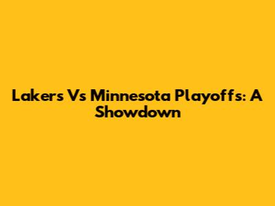 Lakers Vs Minnesota Playoffs: A Showdown