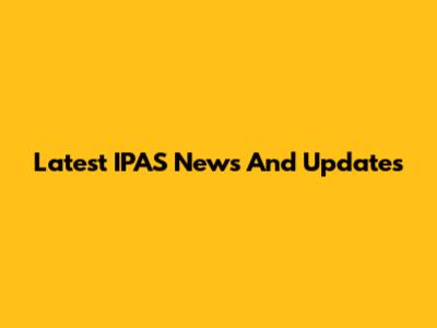 Latest IPAS News And Updates