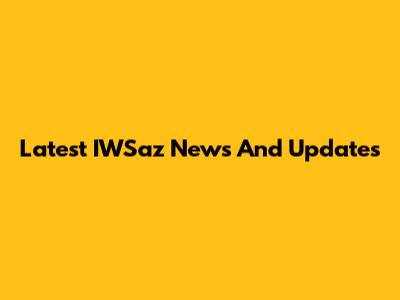 Latest IWSaz News And Updates