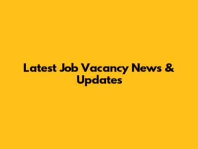 Latest Job Vacancy News & Updates