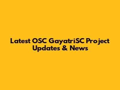 Latest OSC GayatriSC Project Updates & News