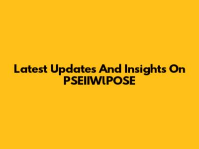Latest Updates And Insights On PSEIIWlPOSE