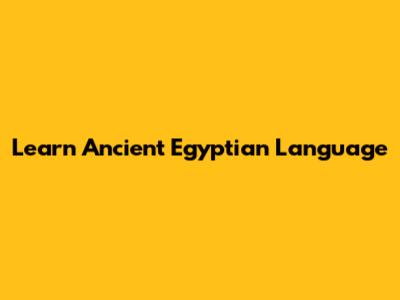 Learn Ancient Egyptian Language