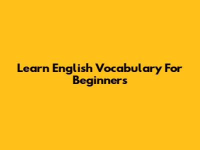 Learn English Vocabulary For Beginners