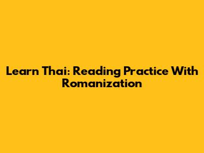 Learn Thai: Reading Practice With Romanization