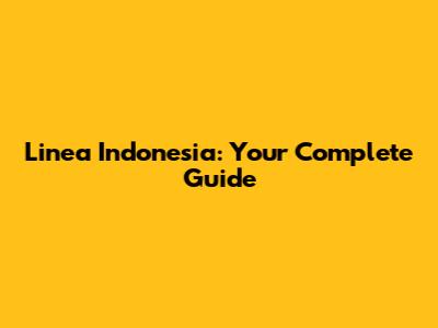 Linea Indonesia: Your Complete Guide