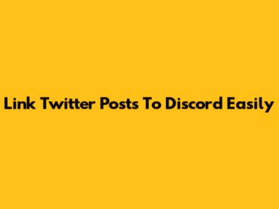 Link Twitter Posts To Discord Easily