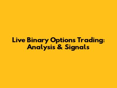 Live Binary Options Trading: Analysis & Signals