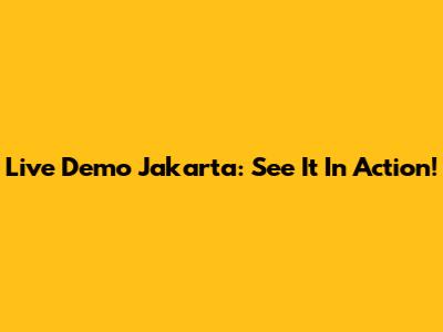 Live Demo Jakarta: See It In Action!