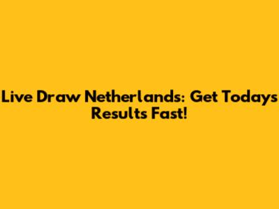 Live Draw Netherlands: Get Today's Results Fast!