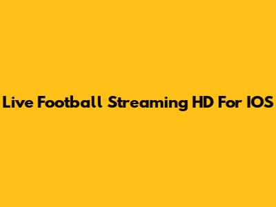 Live Football Streaming HD For IOS