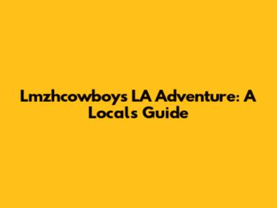 Lmzhcowboy's LA Adventure: A Local's Guide