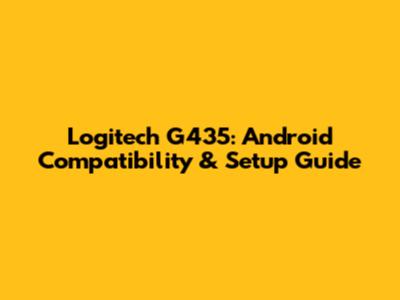 Logitech G435: Android Compatibility & Setup Guide