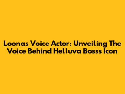 Loona's Voice Actor: Unveiling The Voice Behind Helluva Boss's Icon